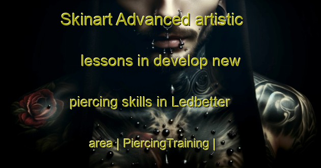 Skinart Advanced artistic lessons in develop new piercing skills in Ledbetter area | PiercingTraining | PiercingClasses | SkinartTraining-United States